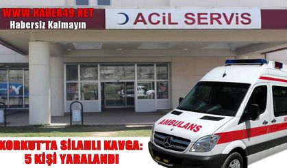 Korkut’ta iki aile arasında silahlı kavga: 5 kişi yaralandı