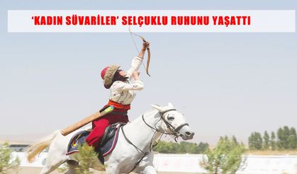 Selçuklu ruhu, Malazgirt'te 'Kadın Süvariler'le can buldu