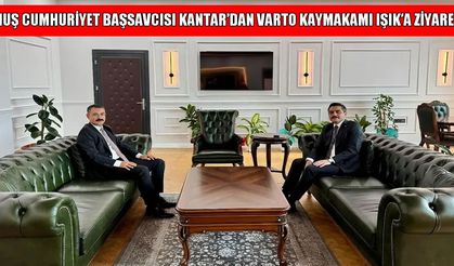 Muş Cumhuriyet Başsavcısı Kantar, Varto Kaymakamı Işık'ı ziyaret etti
