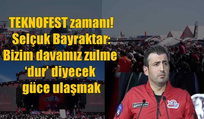 TEKNOFEST coşkusu başladı: Selçuk Bayraktar’dan “Zulme Dur” vurgusu