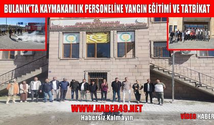 Bulanık’ta yangın eğitimi ve tatbikatı düzenlendi