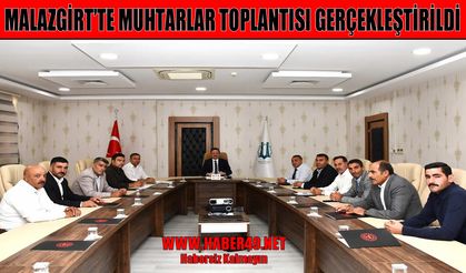 Malazgirt’te köy ve mahalle sorunları masaya yatırıldı