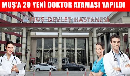 Muş'a 29 yeni doktor geldi: Artık çocuklar il dışına sevk edilmeyecek!