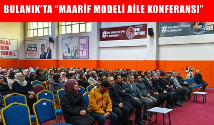 Bulanık’ta “Maarif Modeli Aile Konferansı” yoğun ilgi gördü