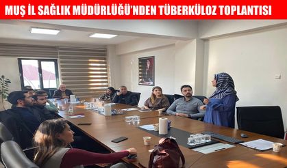 Muş'ta tüberkülozla mücadele çalışmaları masaya yatırıldı