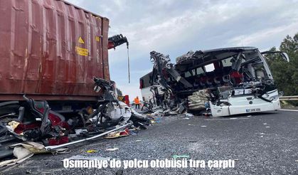Osmaniye’de yolcu otobüsü tıra çarptı: 7 ölü, çok sayıda yaralı