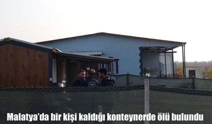 Malatya’da 32 yaşındaki adam, konteynerde başından vurulmuş halde bulundu