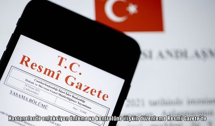 Yataklı tedavi kurumları enfeksiyon kontrol yönetmeliği Resmi Gazete’de