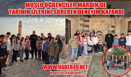 Muş'tan Mardin'e tarih ve kültür yolculuğu