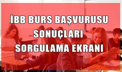 İBB burs başvurusu sonuçları sorgulama ekranı: 2025-2026 İBB üniversite burs sonuçları açıklandı mı?
