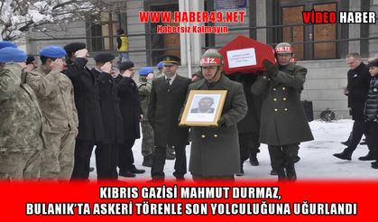 Kıbrıs gazisi Mahmut Durmaz, Bulanık’ta son yolculuğuna uğurlandı