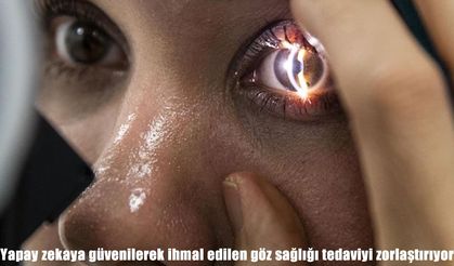 Uzmanından uyarı: Yapay zekaya sorulan test sonuçları görme kaybına yol açabiliyor