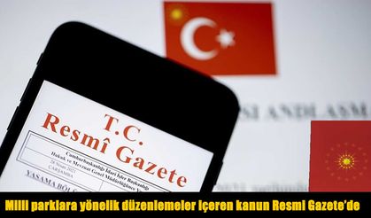 Doğa Koruma ve Milli Parklar İçin Dev Reform Paketi Yürürlüğe Girdi