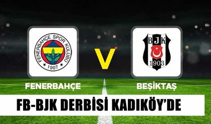 Kadıköy’de Derbi Heyecanı: Fenerbahçe - Beşiktaş Maçı