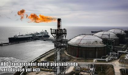 Enerji piyasalarında ateşkes etkisi: Petrol ve gaz fiyatlarında sert düşüş