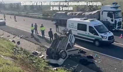 Şanlıurfa’da feci kaza: 3 ölü, 5 yaralı