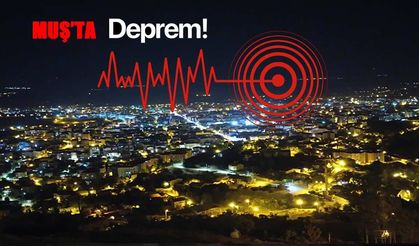 SON DAKİKA: Muş’ta 4.1 büyüklüğünde deprem