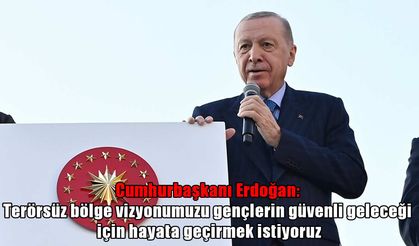 Cumhurbaşkanı Erdoğan: “Terörsüz Türkiye’yi gençler için inşa ediyoruz”