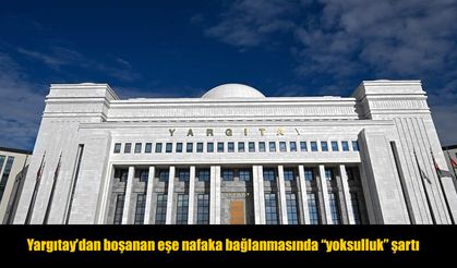 Yargıtay’dan Boşanma Davasında Dikkat Çeken Nafaka Kararı
