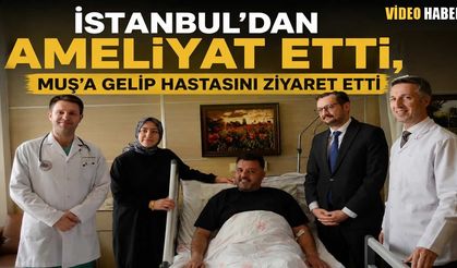 Muş’ta dünya tıp tarihine geçen operasyonun ardından anlamlı ziyaret