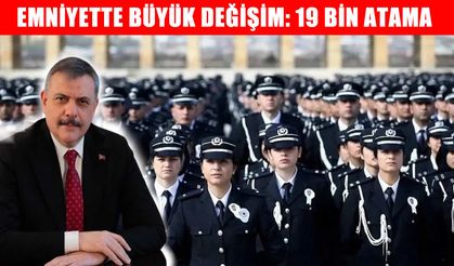 Emniyette büyük değişim: Türkiye genelinde 19 bin 96 polis için flaş karar