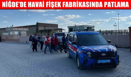 Niğde’de havai fişek fabrikasında patlama: Yaralılar var