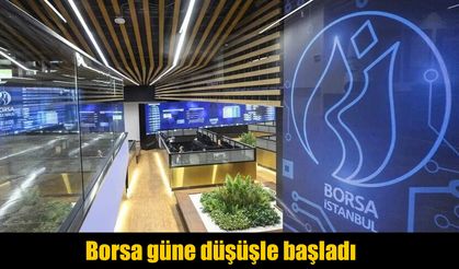 Borsa İstanbul güne düşüşle başladı