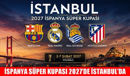 İspanya süper kupası heyecanı 2027’de İstanbul’da yaşanacak!