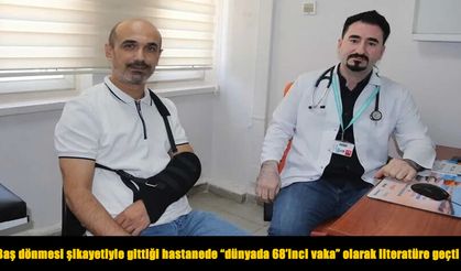 Baş dönmesi şikayetiyle gittiği hastanede "dünyada 68'inci vaka" olarak literatüre geçti