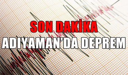 Adıyaman’da peş peşe iki deprem