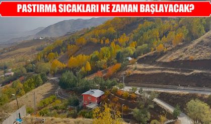 Pastırma sıcakları ne zaman başlayacak? 2026’da pastırma yazı olacak mı?
