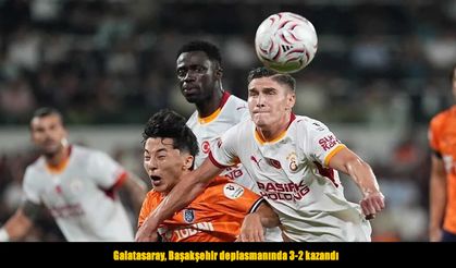 Galatasaray, Başakşehir'i deplasmanda 3-2 mağlup etti