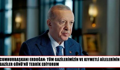 Cumhurbaşkanı Erdoğan'dan Gaziler Günü mesajı