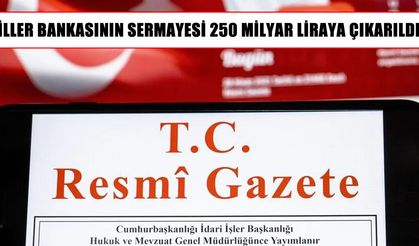 İller Bankasının sermayesi 250 milyar lira oldu