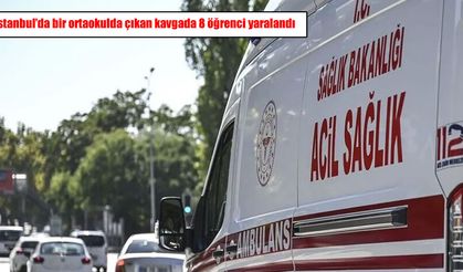 İstanbul’da ortaokulda bıçaklı kavga: 3’ü ağır 8 öğrenci yaralandı