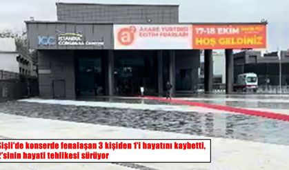 Şişli’de konserde 3 kişi fenalaştı: 1 ölü, 2 ağır yaralı