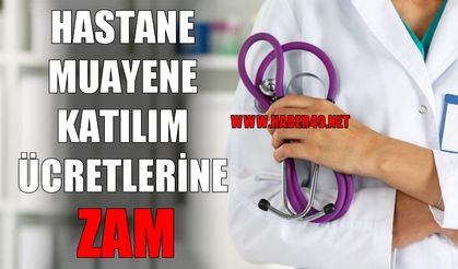 Muayene katılım ücretlerine zam geldi