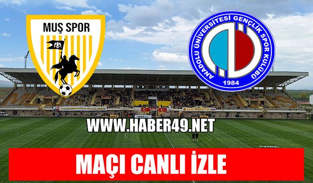 Muşspor- Anadolu Üniversitesi maçı CANLI!