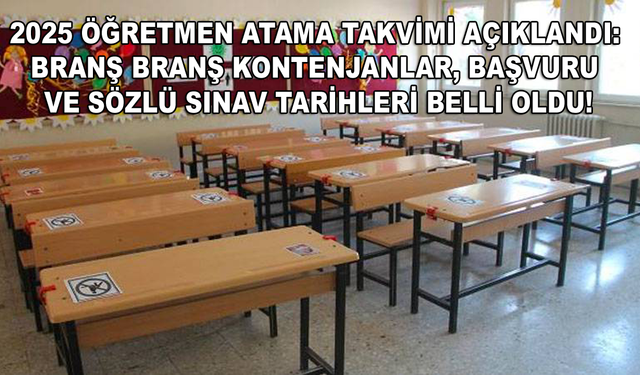 2025 Öğretmen Atama Takvimi Açıklandı: Branş Branş Kontenjanlar, Başvuru ve Sözlü Sınav Tarihleri Belli Oldu!