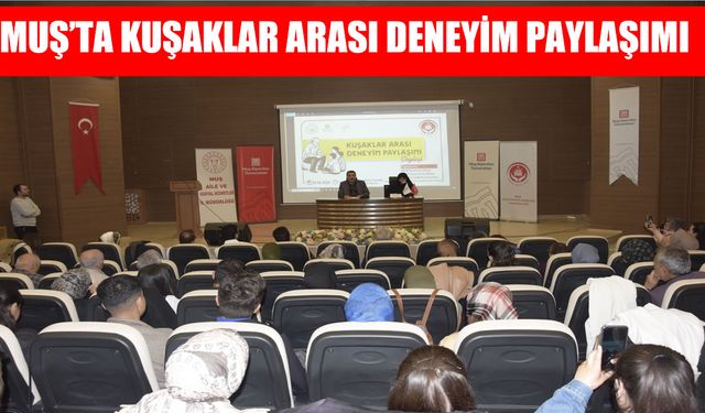 Muş’ta kuşaklar arası buluşma gerçekleştirildi
