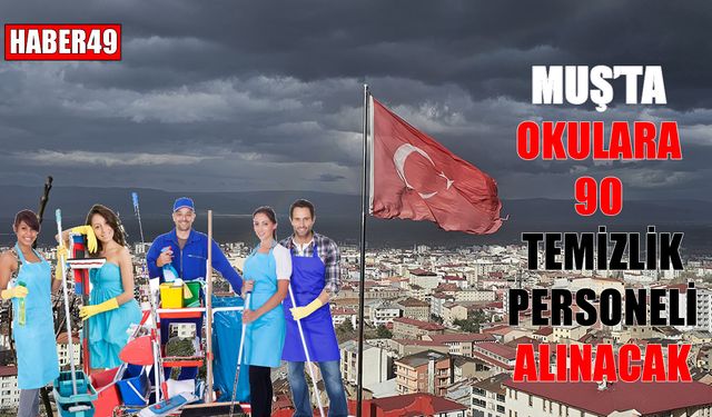 Muş’ta okullara temizlik görevlisi alınacak