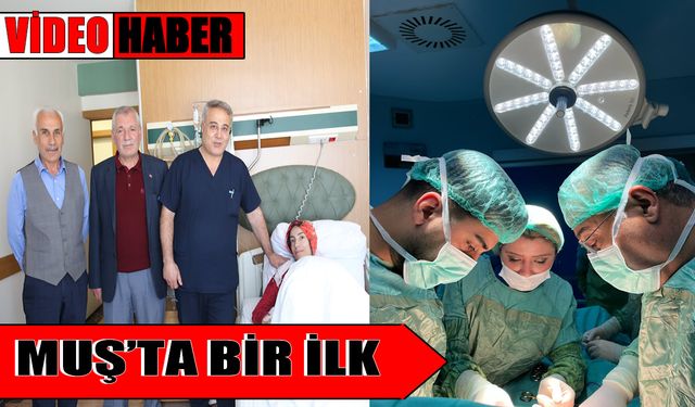 Muş Özel Şifa Hastanesi Muş’ta bir ilke imza attı