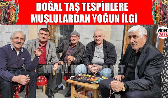 Muş’ta stresi azaltan doğal taş tespihlere yoğun ilgi