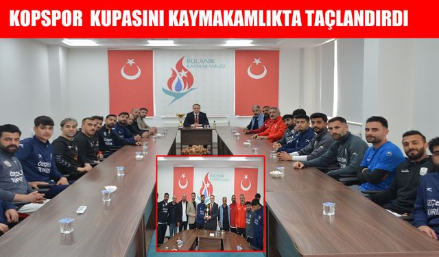 Şampiyon Bulanık Kopspor, kupasını kaymakamlık makamında taçlandırdı