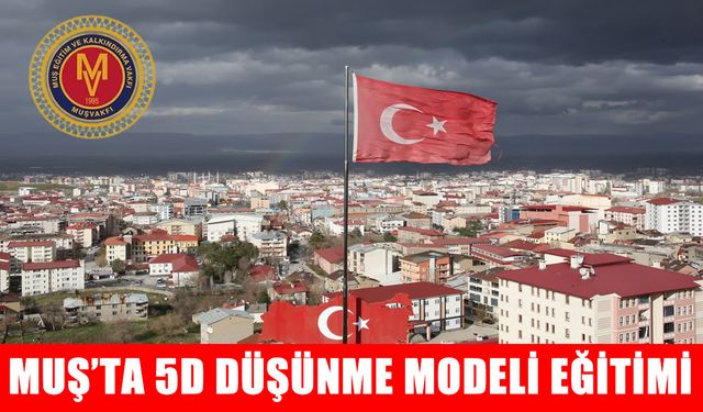 Muş’ta ‘5D Düşünme Modeli’ eğitimi verilecek