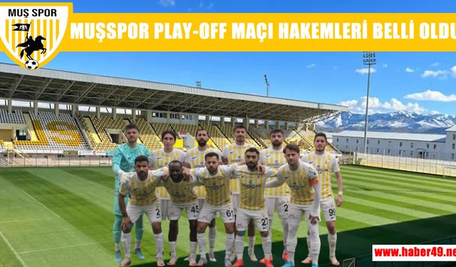 Muşspor’un play-off 1. tur maçı hakemler belli oldu