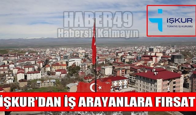 Muş'ta iş arayanlara fırsat!