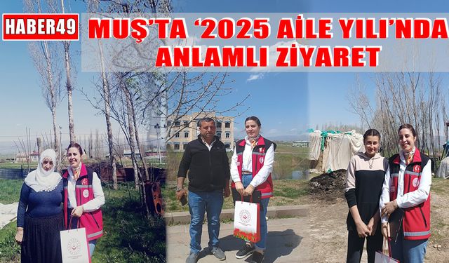 Muş’ta şehit ve gazi ailelerine anlamlı ziyaret