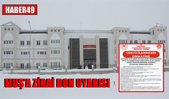 Muş İl Tarım ve Orman Müdürlüğü’nden zirai don uyarısı
