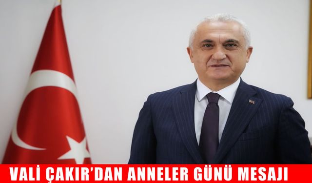 Muş Valisi Çakır’dan ‘Anneler Günü’ mesajı